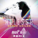 Allessa - 20.000 Meilen (Nur So! Remix)