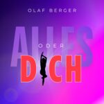 Olaf Berger - Alles oder Dich