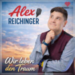 Alexander Reichinger - Wir leben den Traum