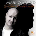 Marko Abend - Wie kann es anders werden