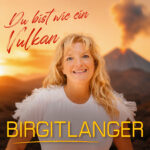 Birgit Langer - Du bist wie ein Vulkan