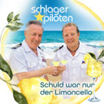 Die Schlagerpiloten - Schuld war nur der Limoncello