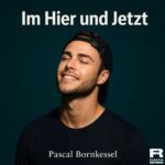 Pascal Bornkessel - Im Hier Und Jetzt