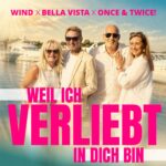 Wind, Bella Vista, Once Twice - Weil ich verliebt in dich bin