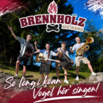 Brennholz - So long i koan Vogel hör singen