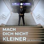Jay Alexander - Mach dich nicht kleiner