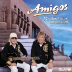 Amigos - Manchmal ist es nur ein Lied