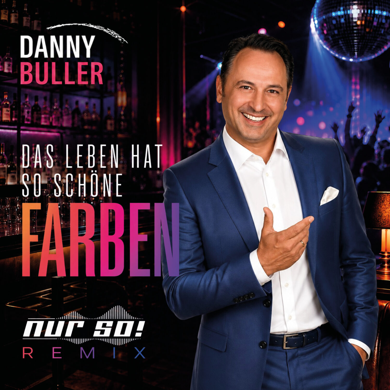 Danny Buller - Das Leben hat so schöne Farben (Nur So! Remix)