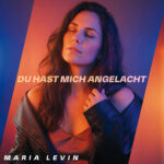 Maria Levin -Du hast mich angelacht