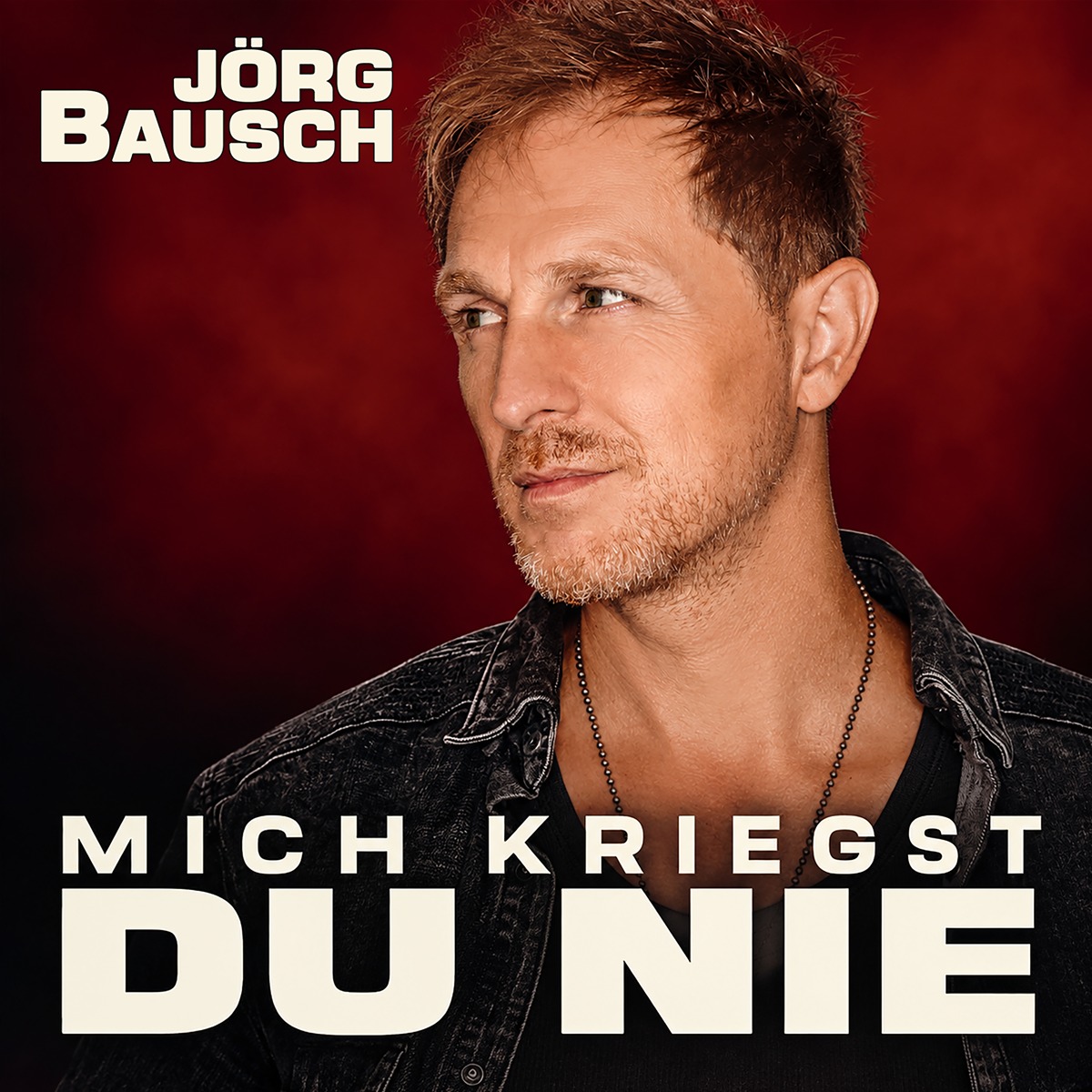 Jörg Bausch - Mich kriegst du nie