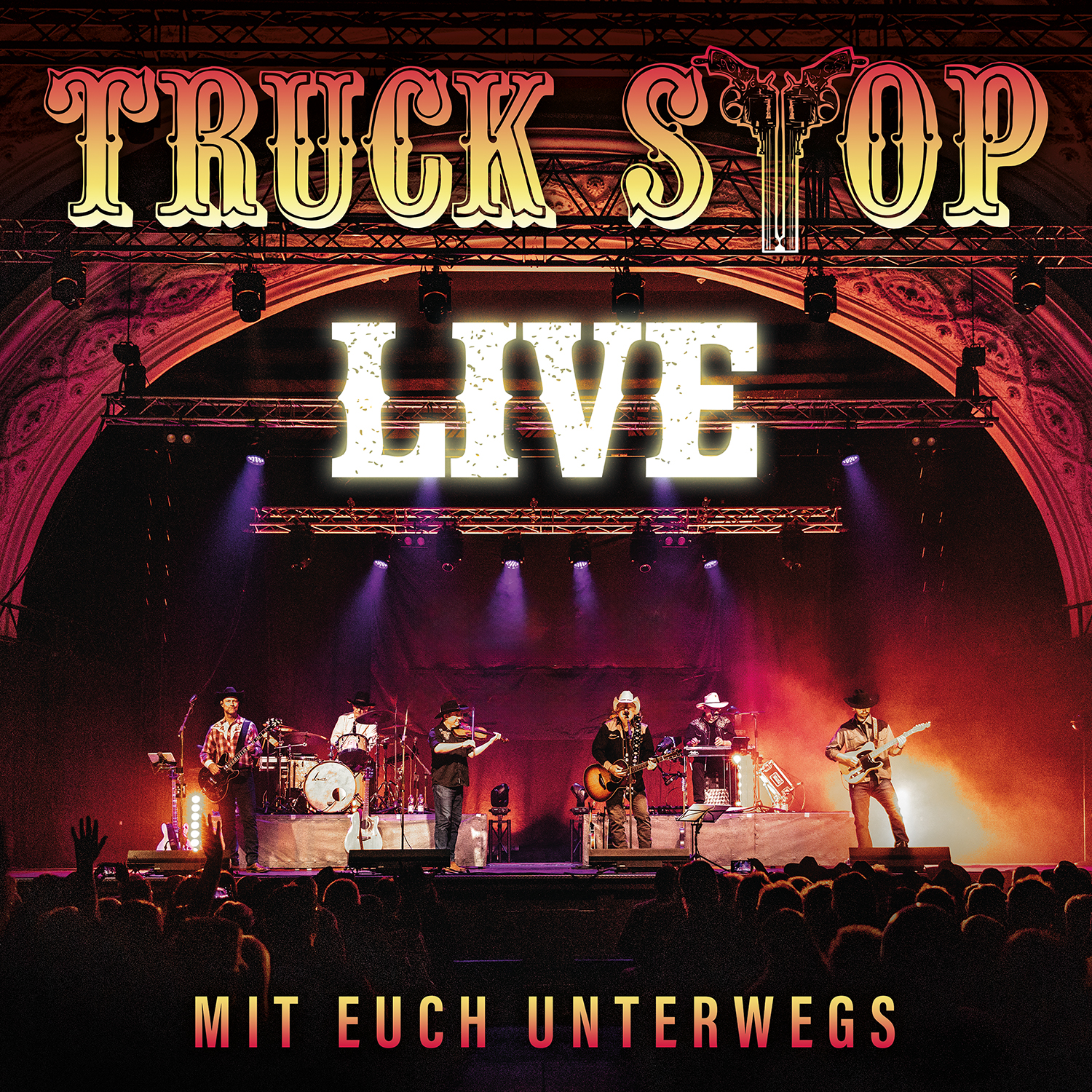 Truck Stop - LIVE – Mit Euch unterwegs